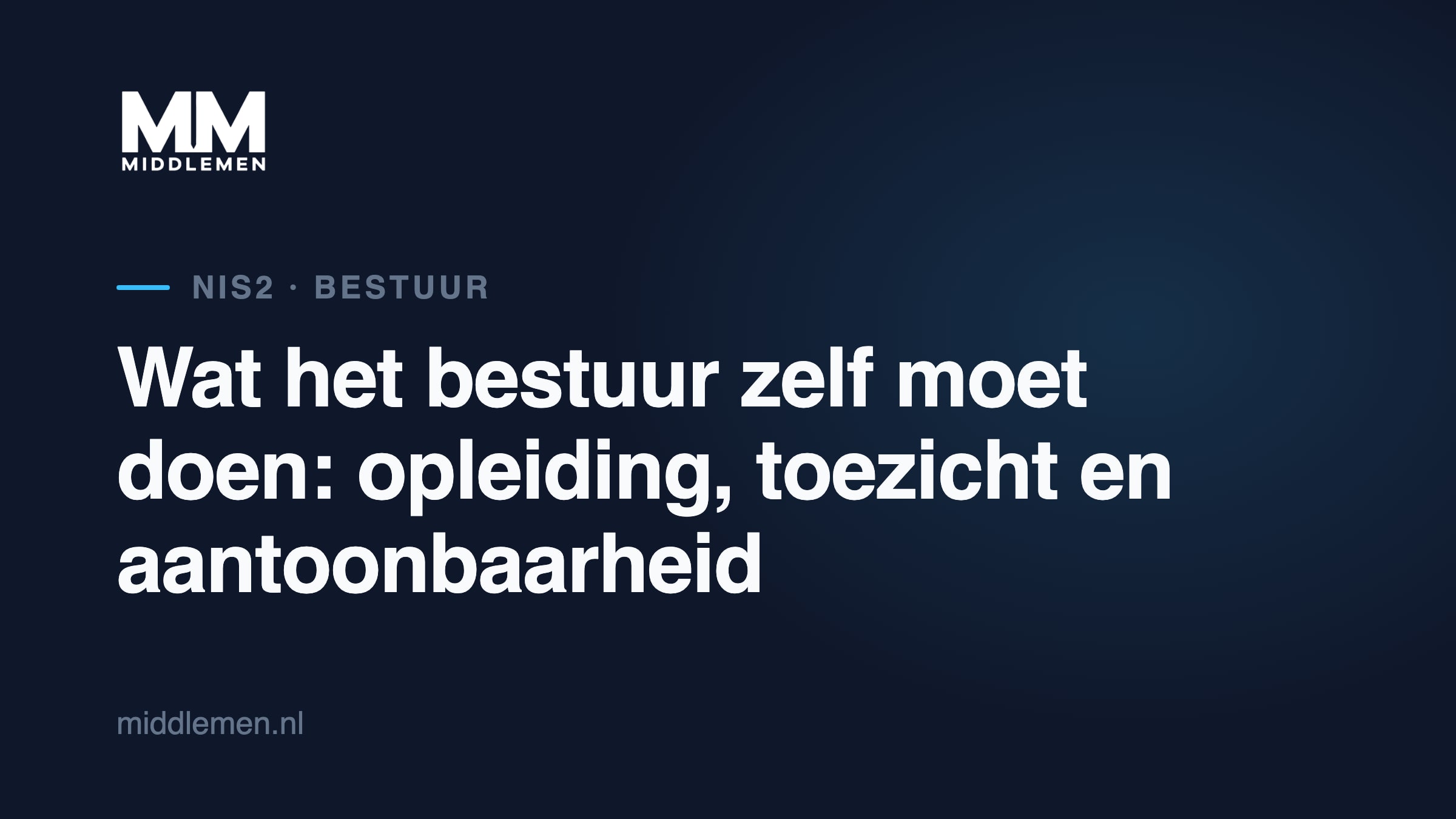 Beeldkaart: Wat het bestuur zelf moet doen onder NIS2: opleiding, toezicht en aantoonbaarheid