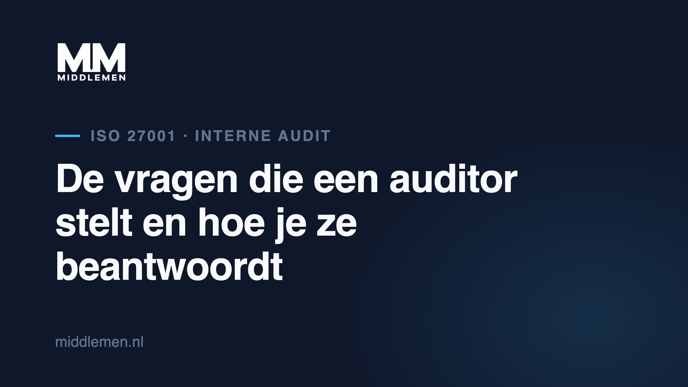 Beeldkaart: Interne audit ISO 27001: de vragen die een auditor stelt en hoe je ze beantwoordt