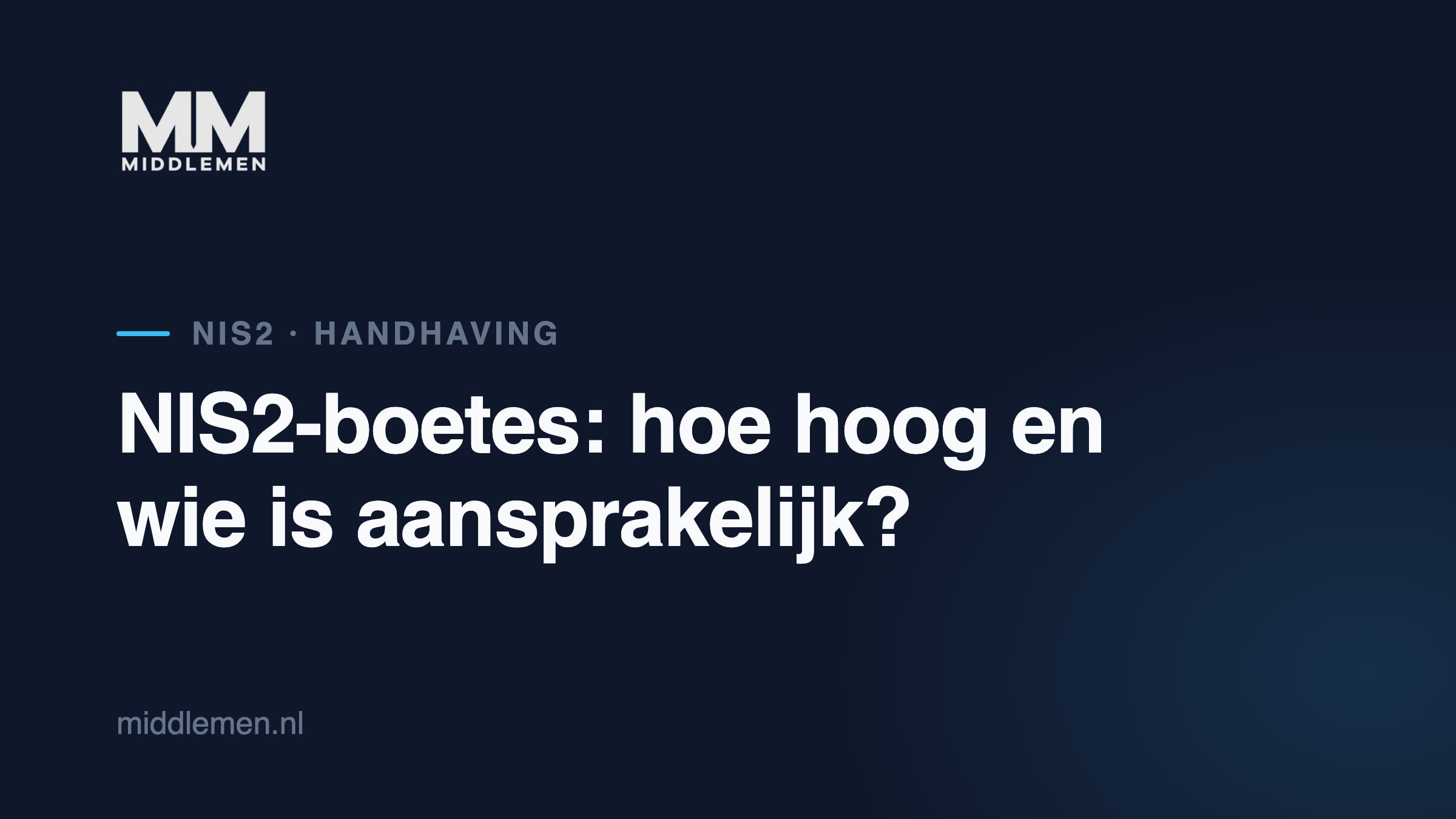 Beeldkaart: NIS2-boetes: hoe hoog zijn ze en wie is aansprakelijk?