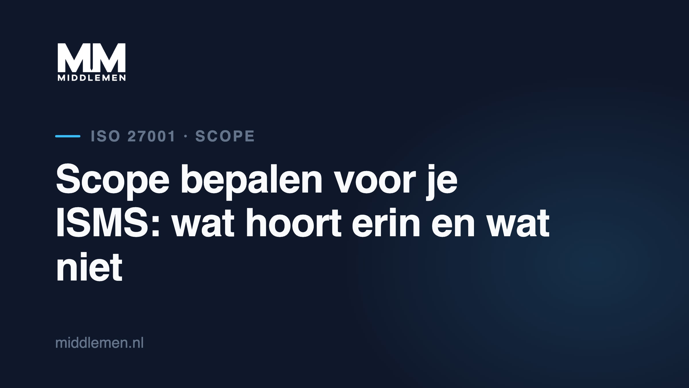 Beeldkaart: Scope bepalen voor je ISMS: wat hoort erin en wat niet